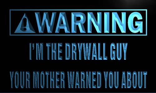 Warning I'm the Drywall Guy Neon Light Sign